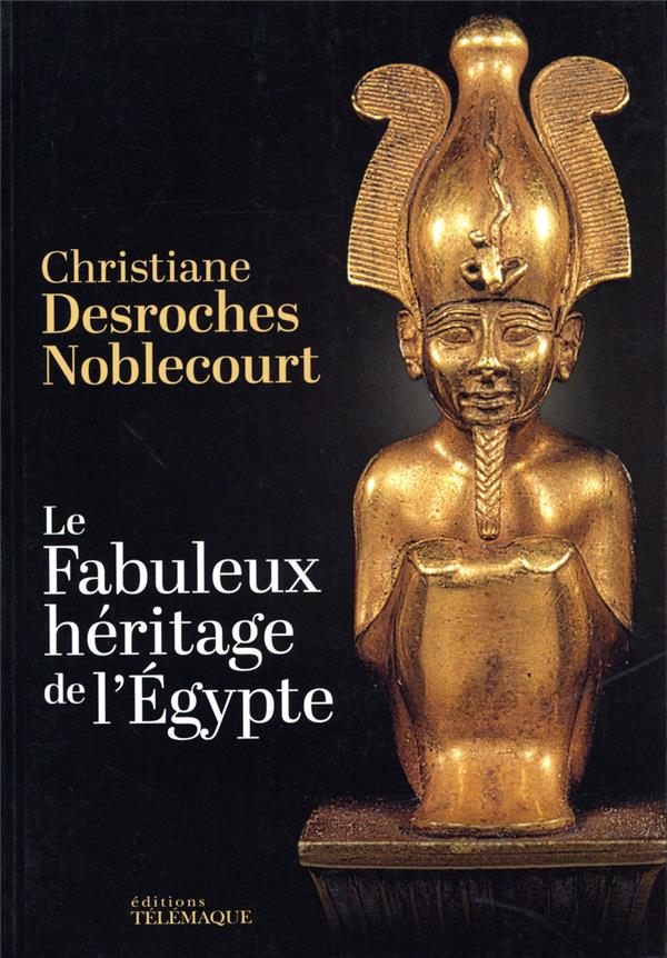 - LE FABULEUX HERITAGE DE L'EGYPTE - LE FABULEUX HERITAGE DE L'EGYPTE